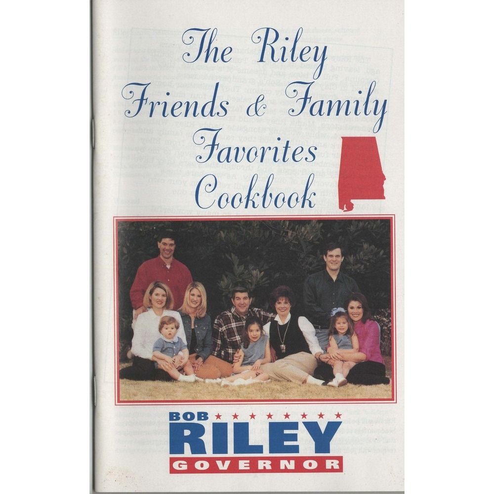 The Riley Friends & Family Favorites Cookbook Bob Riley Alabama Governor Booklet